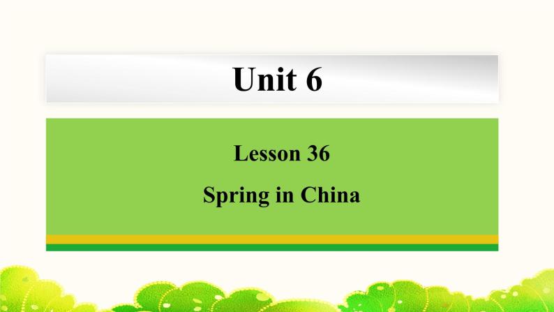 Unit 6 Lesson 36 Spring in China 课件 冀教版英语七年级下册01