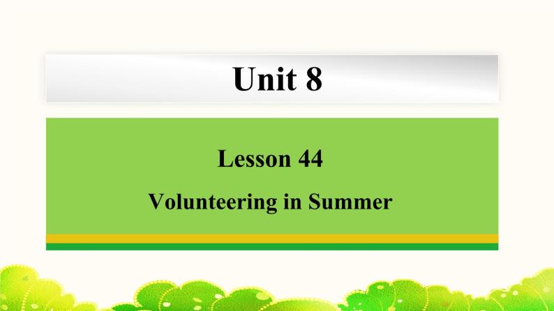 Unit 8 Lesson 44 Volunteering in Summer 课件 冀教版英语七年级下册01