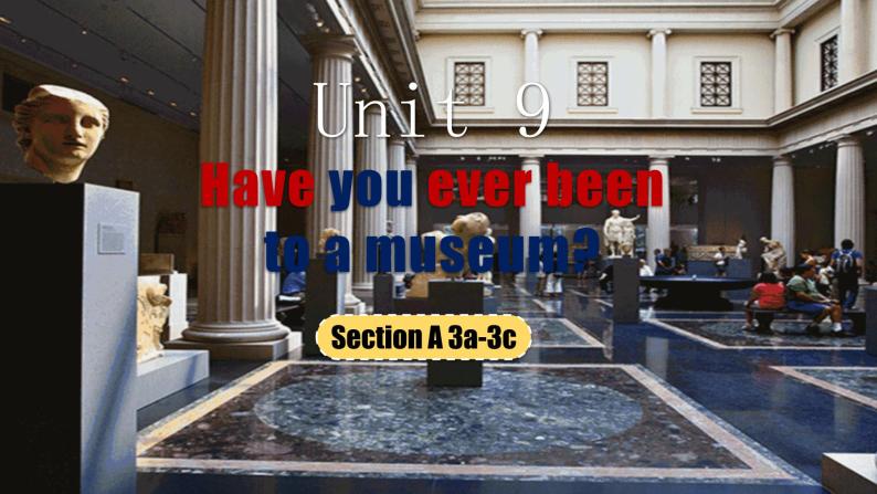 人教版初中英语八下Unit9《Have you ever been to a museum》SectionA(3a-3c) 阅读课件+素材01