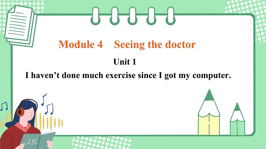 外研版初中英語(yǔ)八下Module 4 Unit 1 I haven't done much exercise since I got my computer 課件第1頁(yè)