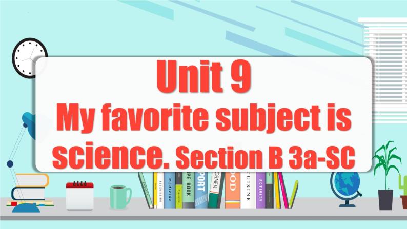 Unit 9 第5课时 (Section B 3a-SC) 教学课件-七年级英语上册同步备课系列(人教新目标Go for it!)01