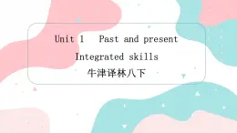 牛津译林八下Unit 1 Past and present Integrated skills课件