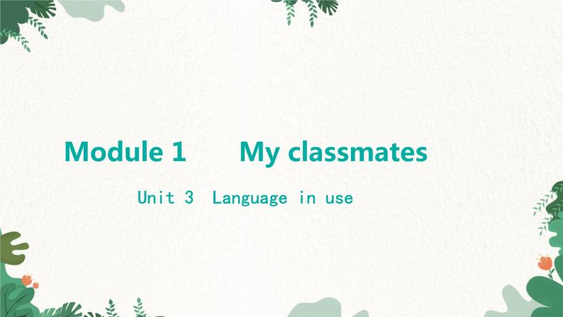 外研版英语七年级上册 Module 1 My classmatesUnit 3 Language in use课件01