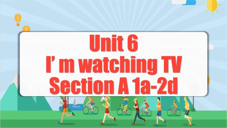 Unit 6 第1课时 (Section A 1a-2d) 课件+教案 人教版英语七下01