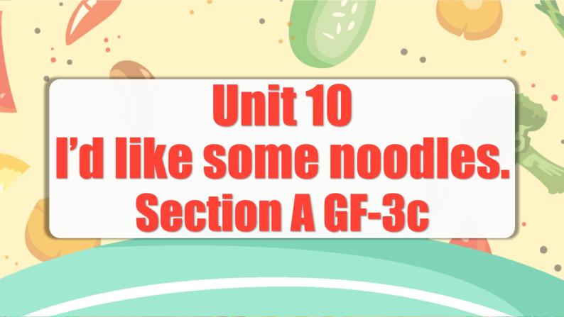 Unit 10 第2课时 (Section A GF-3c) 课件+教案 人教版英语七下01