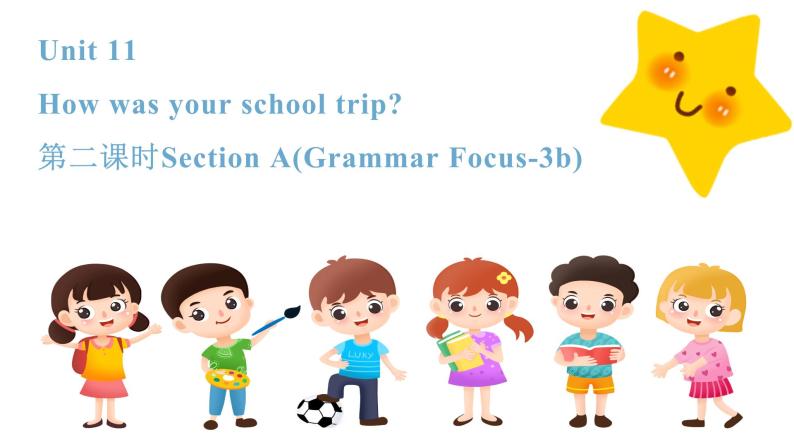 人教新目标英语七下 Unit 11 How was your school trip 第二课时 Section A （ Grammar Focus - 3b) 课件+ 教案+素材包j01