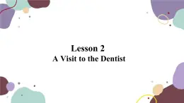 冀教版英语九年级上册 Lesson2 AVisit to the Dentist课件