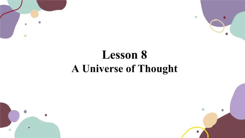 冀教版英语九年级上册 Lesson8 A Universe of Thought课件01