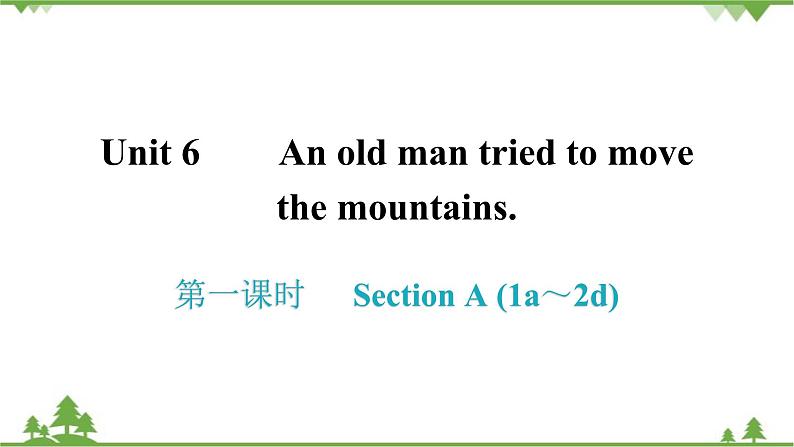 人教新目标(Go for it)版英语八年级下册 Unit 6 An old man tried to move -Section A (1a~2d)课件第1页