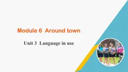 外研版七年级英语下册Module 6 Around town  Unit 3 Language in use 课件