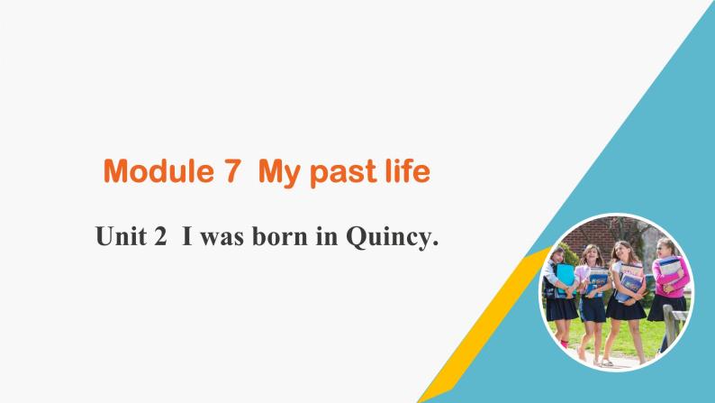 外研版七年级英语下册Module 7 Unit 2 I was born in Quincy课件+音频01