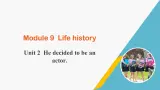外研版七年级英语下册Module 9 Unit 2 He decided to be an actor课件+音频