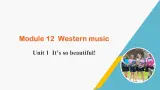 外研版七年级英语下册Module 12 Unit 1 It’s so beautiful!课件+音频
