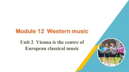 外研版七年级英语下册Module 12 Unit 2 Vienna is the centre of European classical music.课件