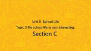 英语七年级下册Topic 3 My school life is very interesting.优秀课件ppt