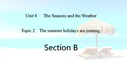 仁愛科普版英語七年級下冊Unit 8 Topic 2 The summer holidays are coming. Section B課件+教案+音視頻