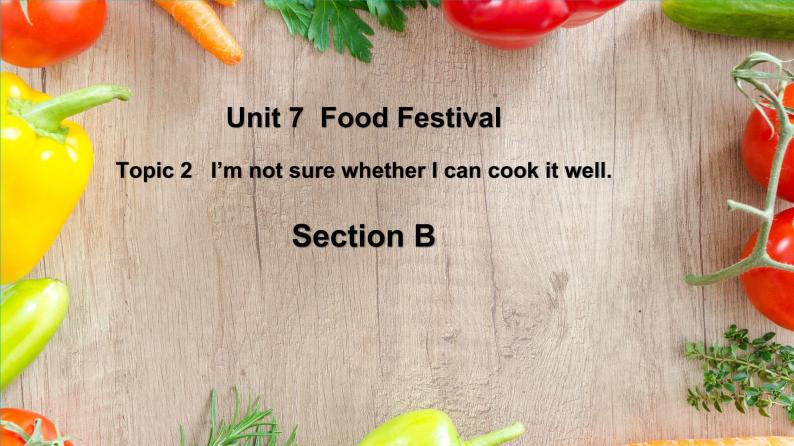 仁爱科普版英语八下Unit 7 Topic 2 I'm not sure whether I can cook it well. Section B课件+教案+音视频01