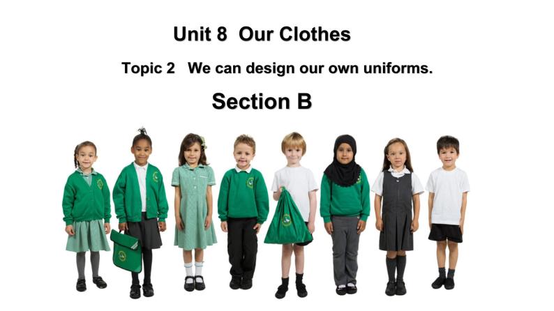 仁爱科普版英语八下Unit 8 Topic 2 We can design our uniforms. Section B课件+教案+音频01