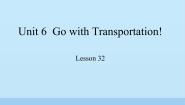 初中英语Unit 6  Go With Transportation !Lesson 32 Trains Go Faster !课堂教学课件ppt