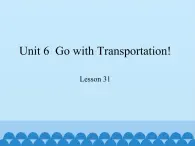 冀教版（三起）英语八年级上册 Unit 6  Go with Transportation! Lesson 31_1(1) 课件