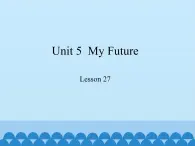 冀教版（三起）英语八年级上册 Unit 5  My Future Lesson 27_1 课件