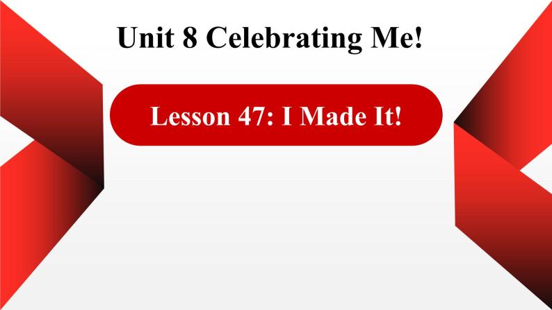 冀教版（三起）英语八年级上册 Unit 8  Celebrating MeLesson 47 I Made It! 课件01
