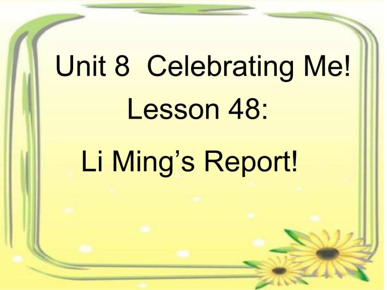 冀教版（三起）英语八年级上册 Unit 8  Celebrating MeLesson 48 Li Ming's Report 课件01