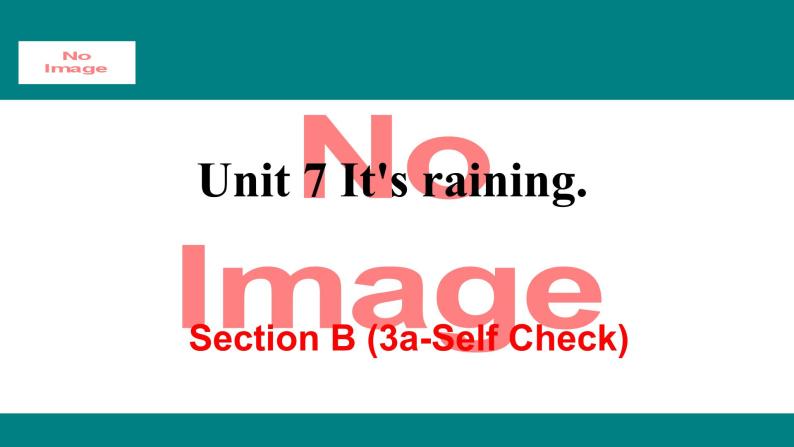 人教新目标版英语七年级下册Unit 7 It's raining-Section B (3a-Selfcheck)课件01