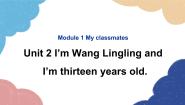 初中英语外研版 (新标准)七年级上册Module 1 My classmatesUnit 2 I’m Wang Lingling and I’m thirteen years old.授课课件ppt