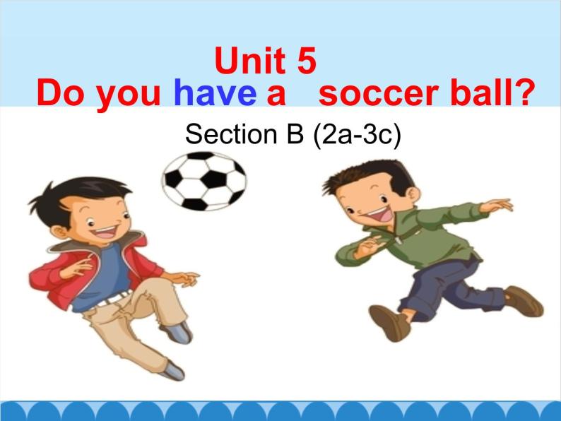 人教新目标版英语七年级上册 Unit 5 Do you have a soccer ball Section B（2a~3b）课件01