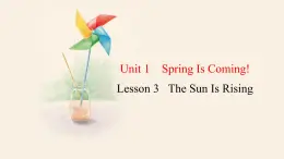 Unit 1 Lesson 3 The Sun Is Rising  课件 2023-2024学年冀教版英语八年级下册