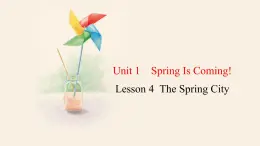 Unit 1 Lesson 4 The Spring City  课件 2023-2024学年冀教版英语八年级下册