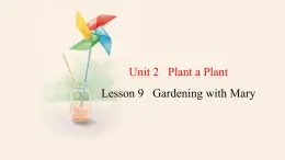 Unit 2 Lesson 9 Gardening with Mary  课件 2023-2024学年冀教版英语八年级下册