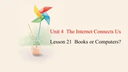 Unit 4 Lesson 21 Books or Computers  课件 2023-2024学年冀教版英语八年级下册