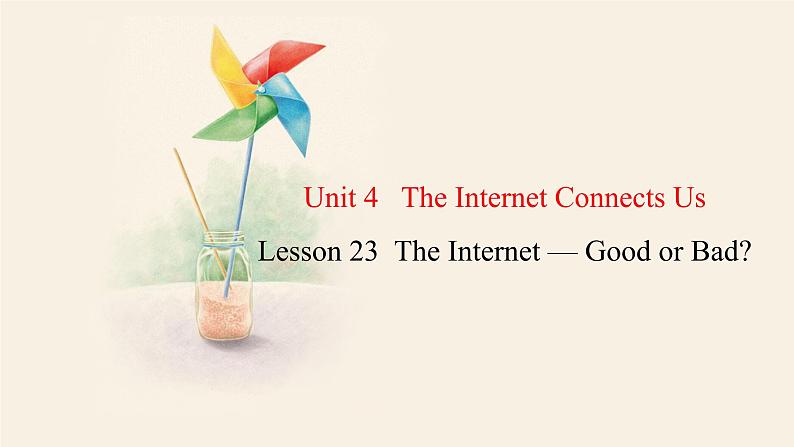 Unit 4 Lesson 23 The Internet — Good or Bad 课件 2023-2024学年冀教版英语八年级下册01