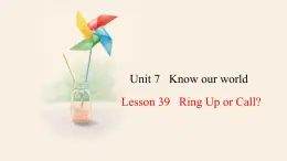 Unit 7 Lesson 39 Ring Up or Call  课件 2023-2024学年冀教版英语八年级下册