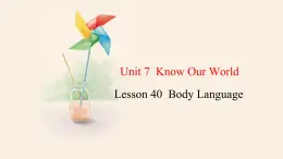 Unit 7 Lesson 40 Body Language  课件 2023-2024学年冀教版英语八年级下册