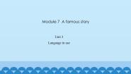 初中英语外研版 (新标准)八年级上册Module 7 A famous storyUnit 3 Language in use .集体备课课件ppt
