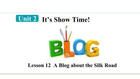 英语冀教版Lesson 12  A Blog about the Silk Road备课课件ppt