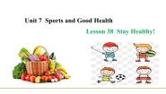 英语七年级下册Lesson 38 Stay Healthy!示范课ppt课件