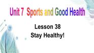 英语七年级下册Lesson 38 Stay Healthy!教课内容ppt课件