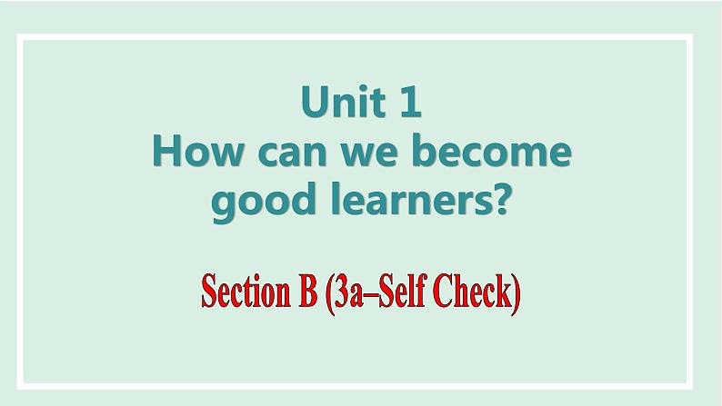 Unit1 课时6. Section B(3a-Self Check)第1页