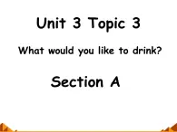 仁爱版英语七年级上册 Unit 3 getting together Topic 3.What would you like to drink_课件1 课件