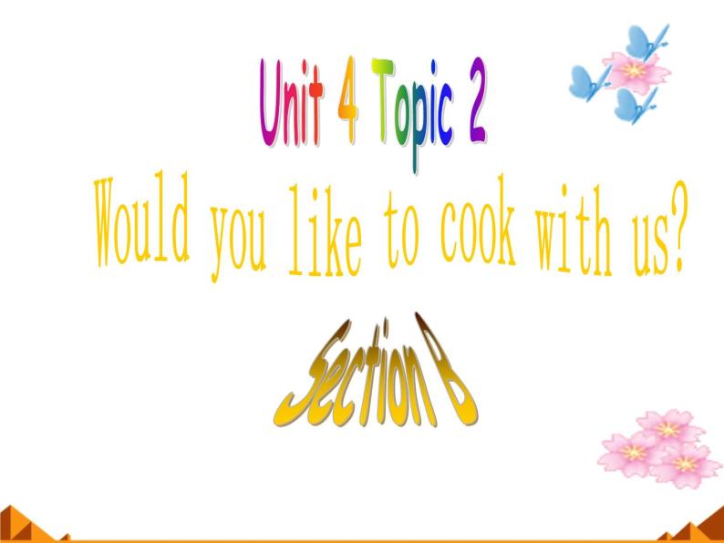 仁爱版英语七年级上册 Unit 4  having fun Topic 2. Would you like to cook with us_课件1(2) 课件01