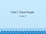 冀教版英语九年级全一册 Unit 2  Great People Lesson 9_ 课件