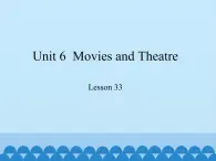 冀教版英语九年级全一册 Unit 6  Movies and Theatre Lesson 33_ 课件