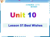 冀教版英语九年级全一册 Unit 10 lesson 57 Best Wishes 课件