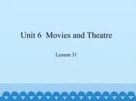 冀教版英语九年级全一册 Unit 6  Movies and Theatre Lesson 31_ 课件