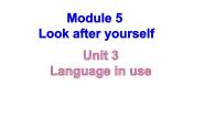 初中外研版 (新标准)Module 5 Look after yourselfUnit 3 Language in use.课堂教学课件ppt