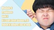 初中英语Unit 1 If I start after dinner,  I’ll finish it before I go to bed.多媒体教学ppt课件